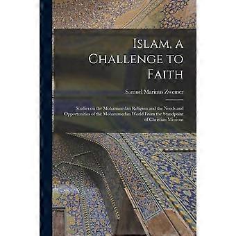 Islam A Challenge To Faith Studies On The Mohammedan Religion And The Needs A - Samuel Marinus 1867-1952 Zwemer - Paperback - en Book