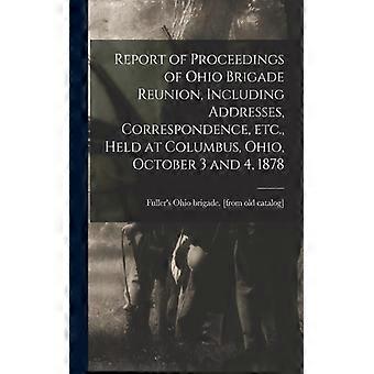 Report Of Proceedings Of Ohio Brigade Reunion Including Addresses Correspo - Fuller's Ohio brigade - Paperback - English Book - History