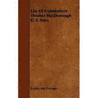 Life Of Commodore Thomas Macdonough U. S. Navy - Rodney MacDonough - Paperback - English Book - History