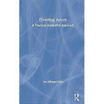 Directing Actors A Practical Aesthetics Approach