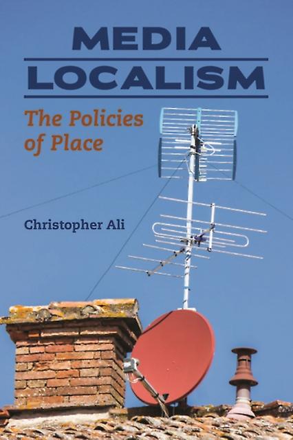 Media Localism - Christopher Ali - Paperback - English Book - Communication studies