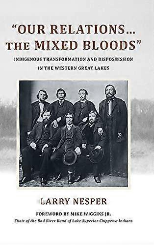 Our Relationsthe Mixed Bloods by Larry Nesper Paperback Book
