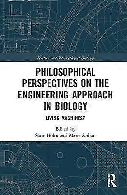 Philosophical Perspectives on the Engineering Approach in Biology