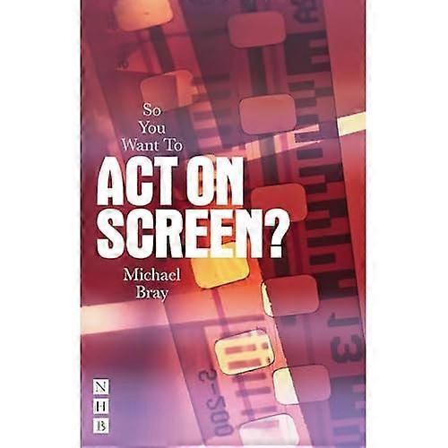 So You Want To Act on Screen?