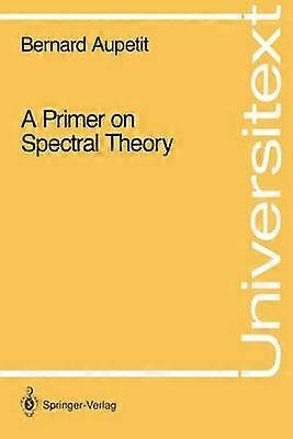 A Primer on Spectral Theory