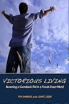 Victorious Living Becoming a Comeback Kid in a Knock-Down World