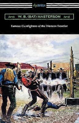 Berömda Gunfighters av den västra gränsen