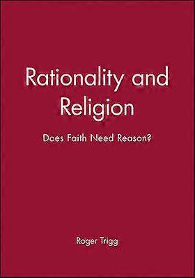 Rationality and Religion: Does Faith Need Reason?