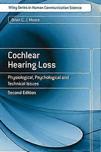 Cochlear Hearing Loss: Physiological Psychological and Technical Issues