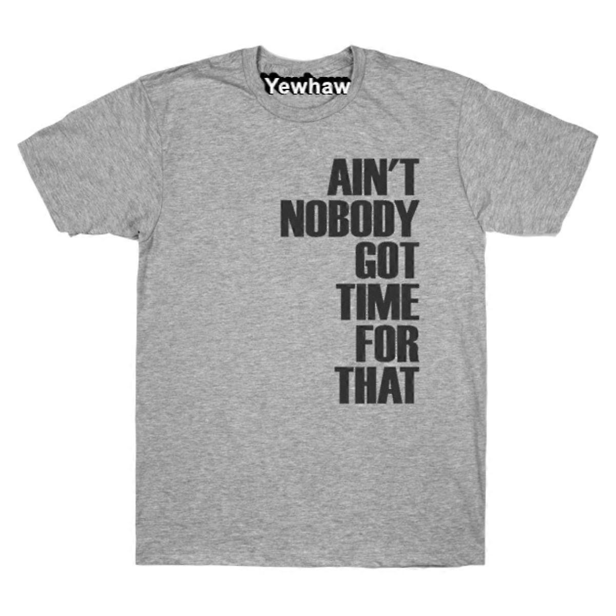 Got No Time T-shirt Meme Tee