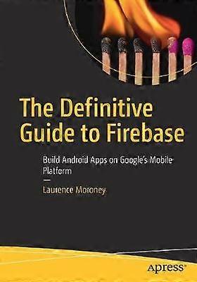The Definitive Guide to Firebase
