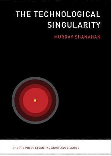 The Technological Singularity (The MIT Press Essential Knowledge Series)