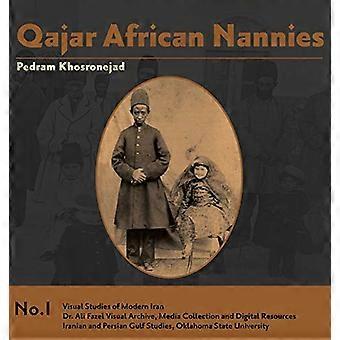 Niñeras africanas qajar: esclavas africanas y bebés aristocráticos (Estudios visuales del Irán moderno)