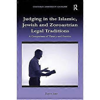 Giudicare nelle tradizioni giuridiche islamica, ebraica e zoroastriana: un confronto tra teoria e pratica (diversità culturale e diritto)