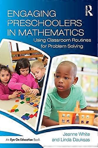 Engaging Preschoolers in Mathematics: Using Classroom Routines for Problem Solving