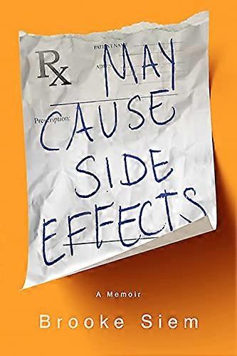 May Cause Side Effects: A Memoir