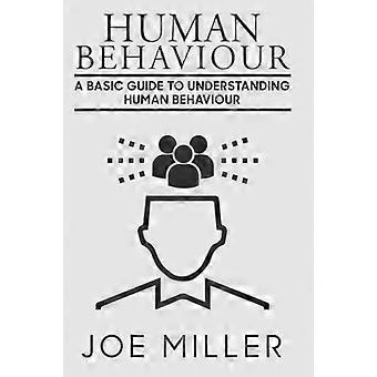 Comportamento umano: una guida di base per comprendere il comportamento umano (comportamento umano, abilità relazionali, psicologia umana, linguaggio del corpo, lettura delle persone, personalità)