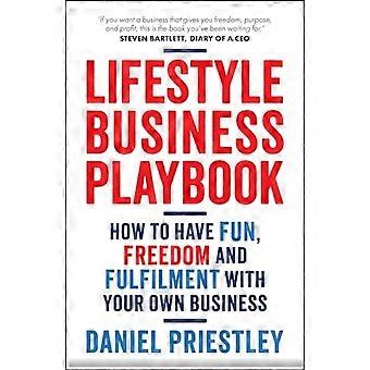 Guide pratique pour une entreprise axée sur le style de vie : Comment allier plaisir, liberté et épanouissement dans votre propre entreprise