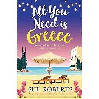 All you need is greece an absolutely unputdownable summer holiday romance
