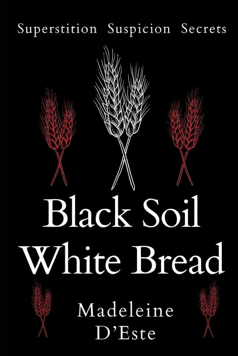 Black soil white bread - superstition. suspicion. secrets