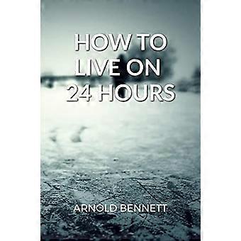 How to live on 24 hours a day