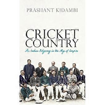 Cricket Country An Indian Odyssey In The Age Of Empire - Prashant Kidambi - Hardcover - English Book - History