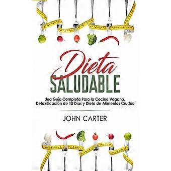 Dieta Saludable Una Gua Completa Para La Cocina Vegana Detoxificacin De 10 Da