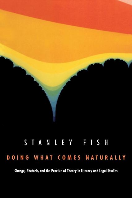 Doing What Comes Naturally by Stanley Fish Paperback Book