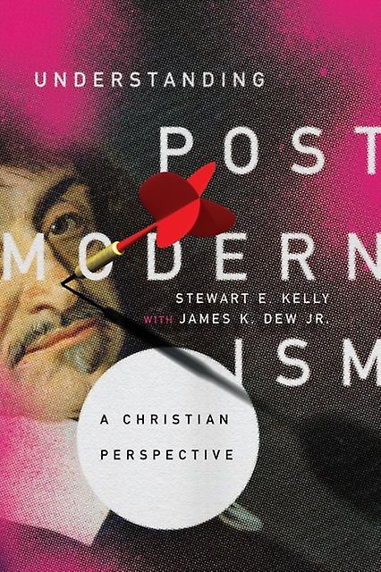 Understanding Postmodernism  A Christian Perspective by James K. Dew Jr. Paperback
