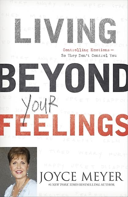 Living Beyond Your Feelings by Joyce Meyer Paperback