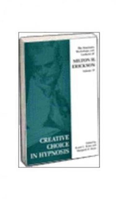 Creative Choice In Hypnosis by Milton Erikson Paperback