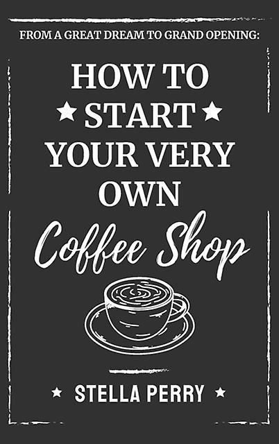 From A Great Dream To Grand Opening - Stella Perry - Cookery food and drink Natalia Stepanova (Hardback)