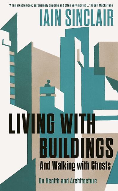 Vivir con edificios - Iain Sinclair - Libro de bolsillo - Libro en inglés - Estructura y diseño arquitectónico