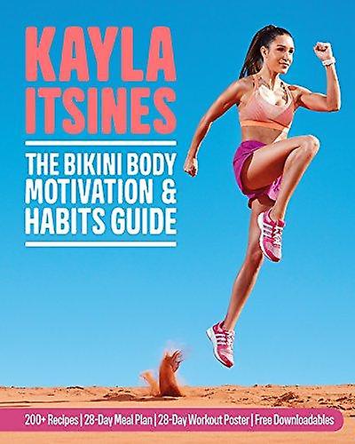 The Bikini Body Motivation And Habits Guide by Kayla Itsines Paperback