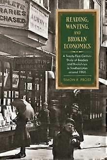 Reading Wanting And Broken Economics by Simon R. Frost Paperback Book