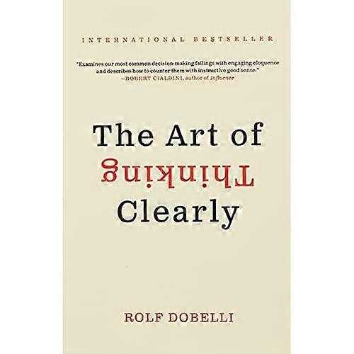 The Art of Thinking Clearly