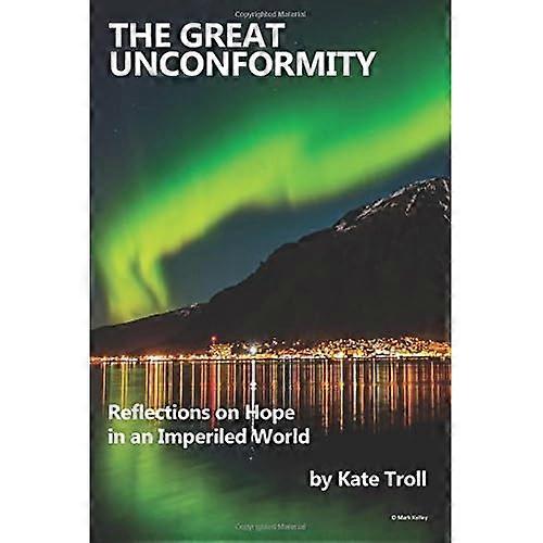The Great Unconformity: Reflections on Hope in an Imperiled World