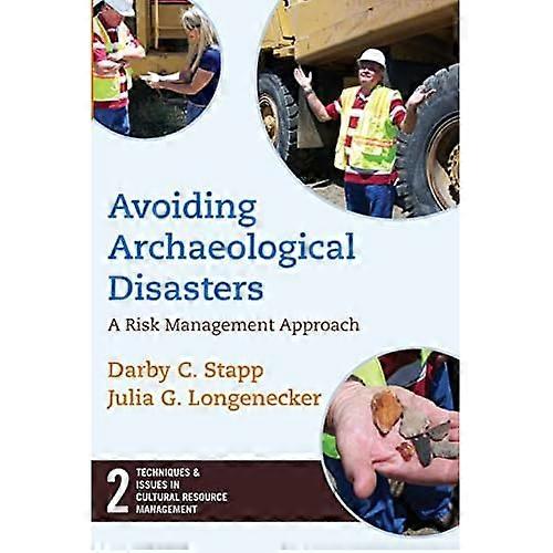 Avoiding Archaeological Disasters: Risk Management for Heritage Professionals