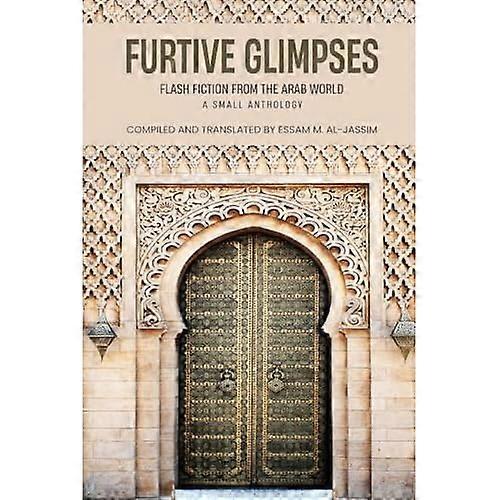 Furtive Glimpses - Flash Fiction from The Arab World - A Small Anthology