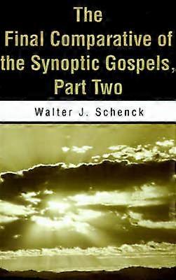 The Final Comparative of the Synoptic Gospels