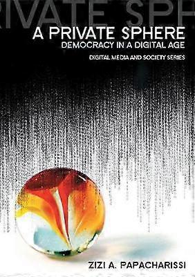 A Private Sphere - Democracy in a Digital Age
