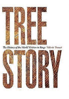 Tree Story - The History of the World Written in Rings