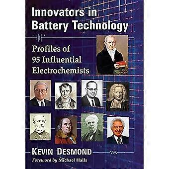 Innovators In Battery Technology Profiles Of 95 Influential Electrochemists - Kevin Desmond - Paperback - en Book