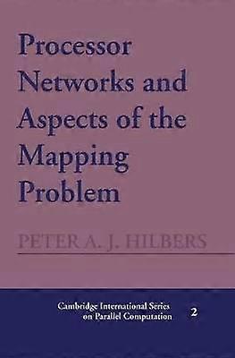 Processor Networks and Aspects of the Mapping Problem 2 Cambridge International Series on Parallel Computation Series Number 2
