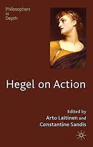 Hegel on Action (Philosophers in Depth)