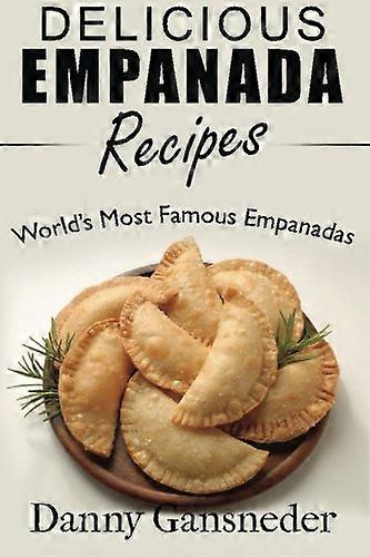 Lækre Empanada opskrifter: verdensberømte empanadas