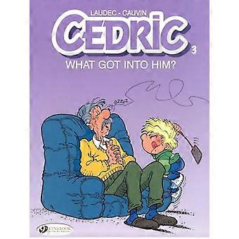 Cedric Vol.3 : Ce que vous avez en lui ?