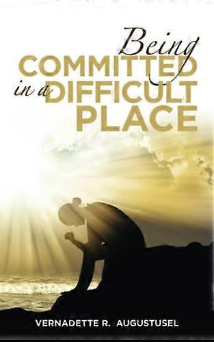 Being Committed in a Difficult Place