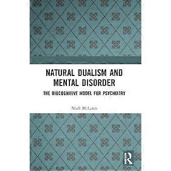 Natural Dualism and Mental Disorder The Biocognitive Model for Psychiatry