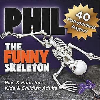 Phil the funny skeleton - pics puns for kids childish adults